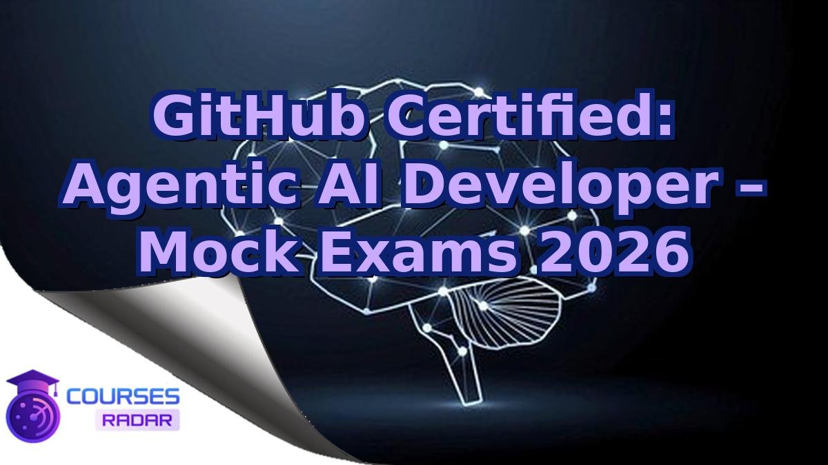 GitHub Certified: Agentic AI Developer – Mock Exams 2026