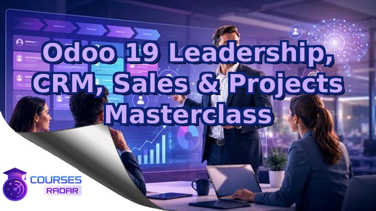 Odoo 19 Leadership, CRM, Sales & Projects Masterclass