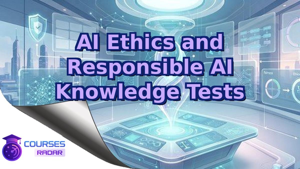 AI Ethics and Responsible AI Knowledge Tests