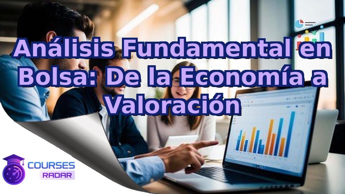 Análisis Fundamental en Bolsa: De la Economía a Valoración