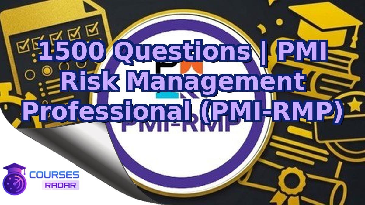 1500 Questions | PMI Risk Management Professional (PMI-RMP)