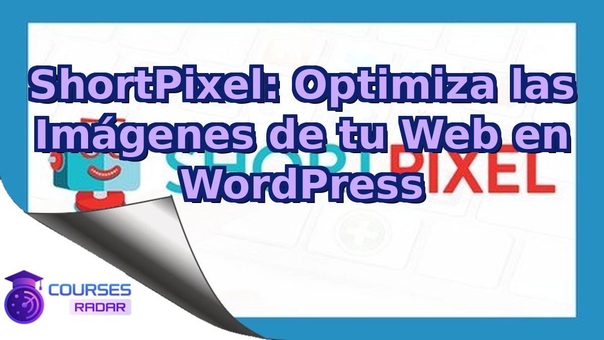 ShortPixel: Optimiza las Imágenes de tu Web en WordPress