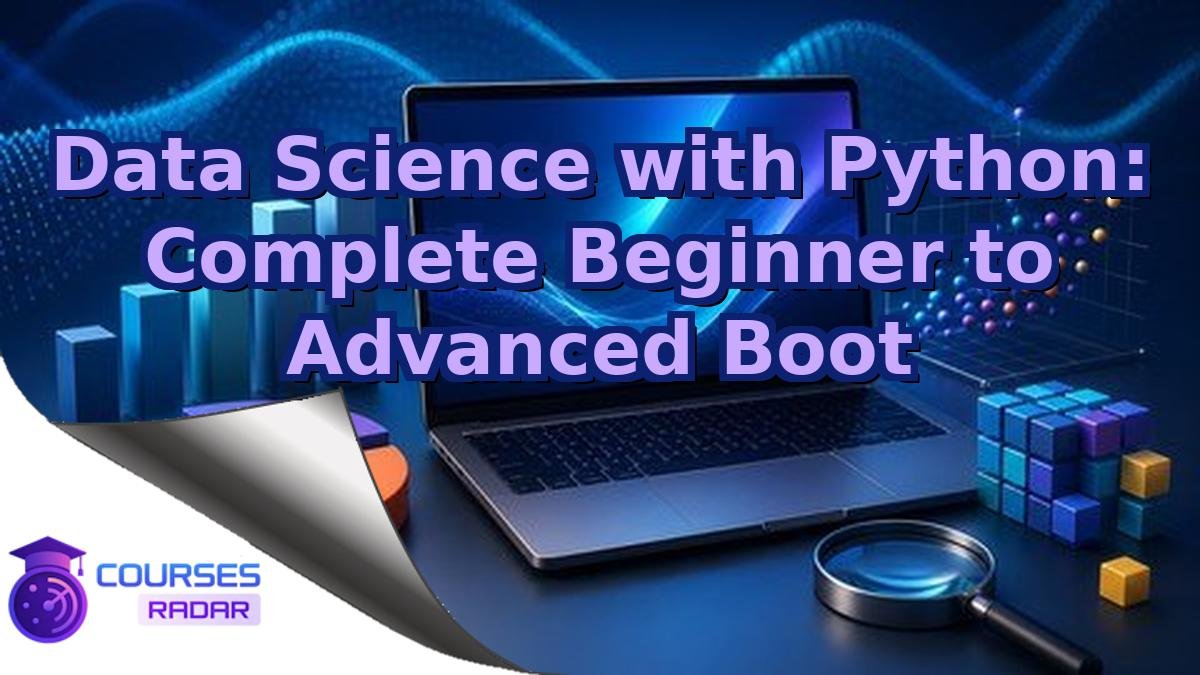 Data Science with Python: Complete Beginner to Advanced Boot