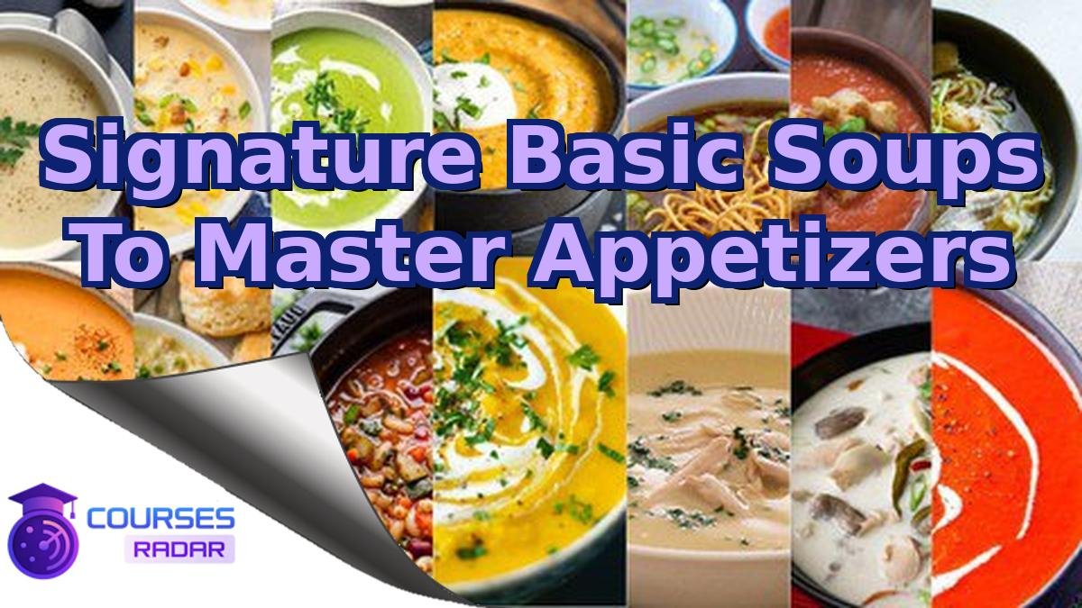 Signature Basic Soups To Master Appetizers