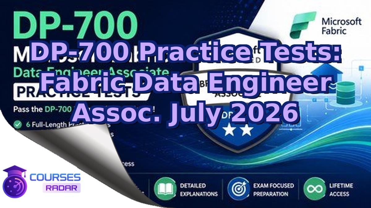 DP-700 Practice Tests: Fabric Data Engineer Assoc. July 2026