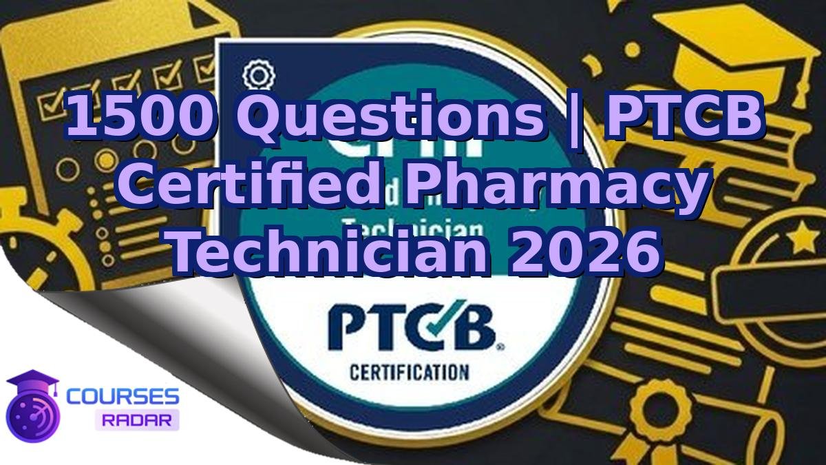 1500 Questions | PTCB Certified Pharmacy Technician 2026