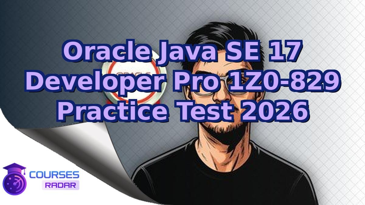Oracle Java SE 17 Developer Pro 1Z0-829 Practice Test 2026