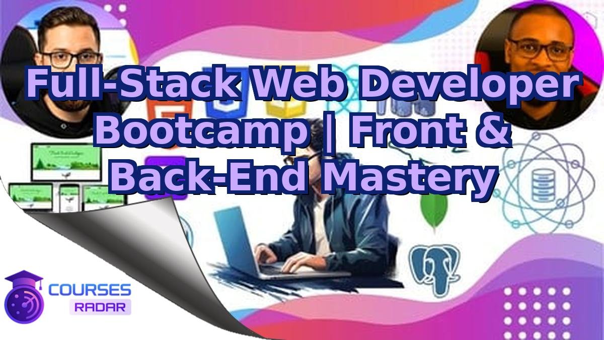 Full-Stack Web Developer Bootcamp | Front & Back-End Mastery