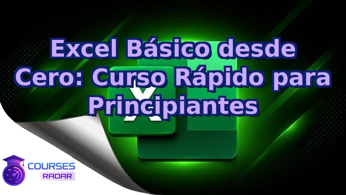 Excel Básico desde Cero: Curso Rápido para Principiantes