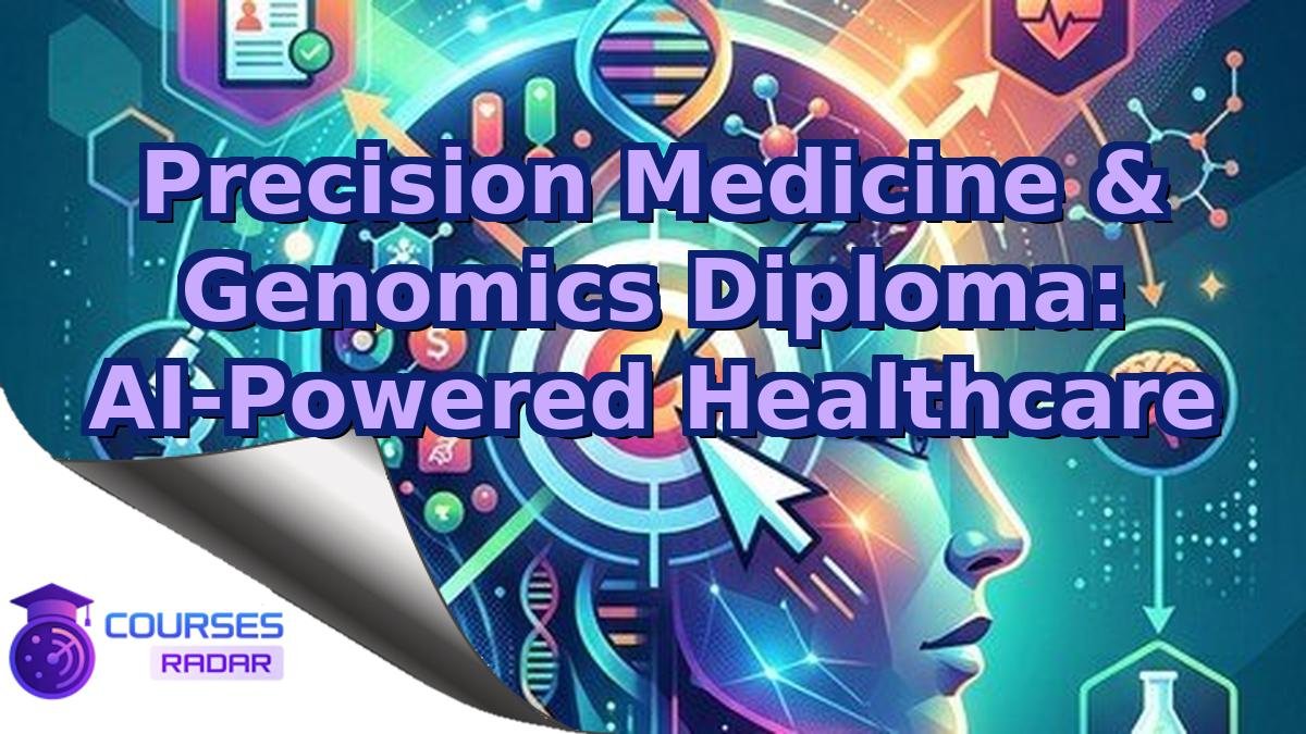 Precision Medicine & Genomics Diploma: AI-Powered Healthcare