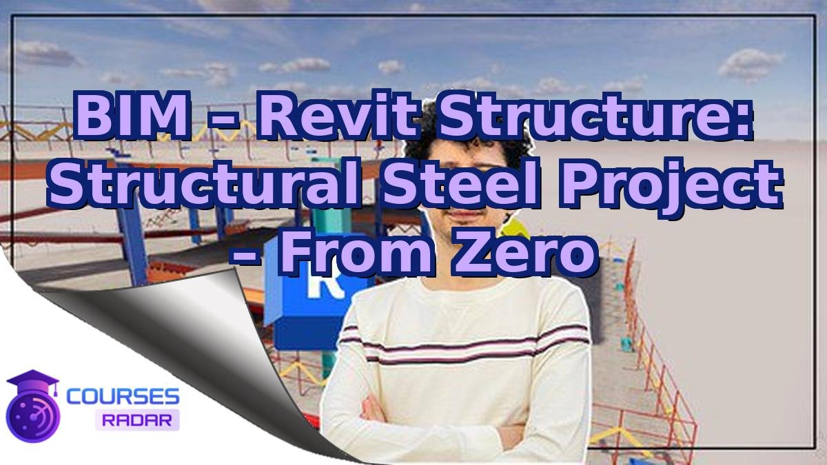 BIM – Revit Structure: Structural Steel Project – From Zero