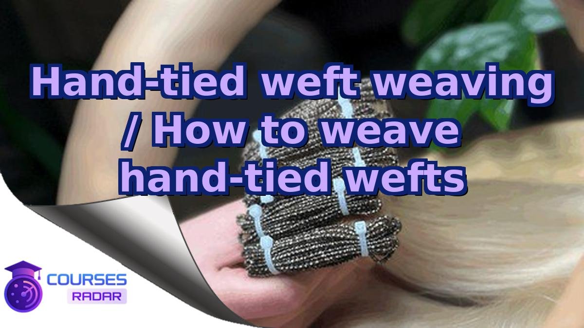 Hand-tied weft weaving / How to weave hand-tied wefts