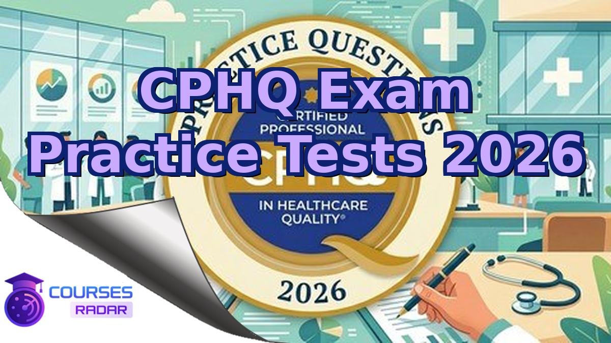 CPHQ Exam Practice Tests 2026
