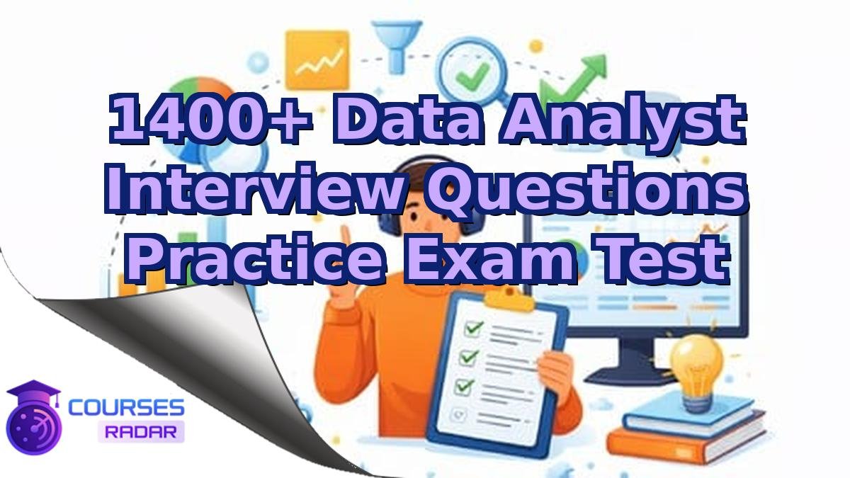 1400+ Data Analyst Interview Questions Practice Exam Test