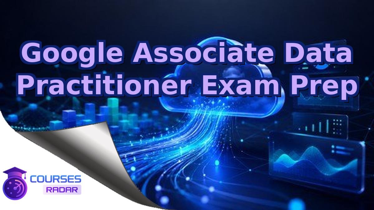 Google Associate Data Practitioner Exam Prep