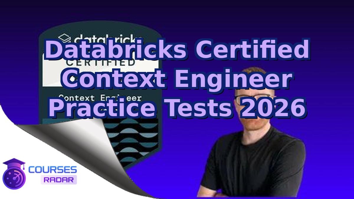 Databricks Certified Context Engineer Practice Tests 2026
