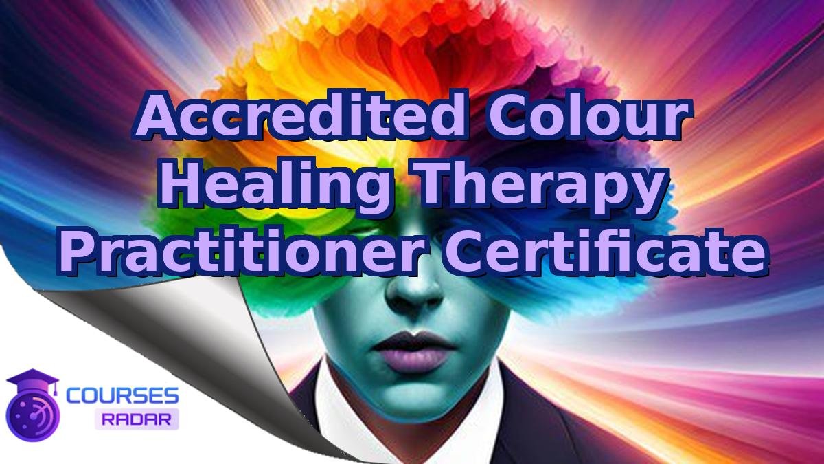 Accredited Colour Healing Therapy Practitioner Certificate