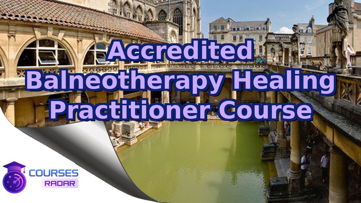 Accredited Balneotherapy Healing Practitioner Course