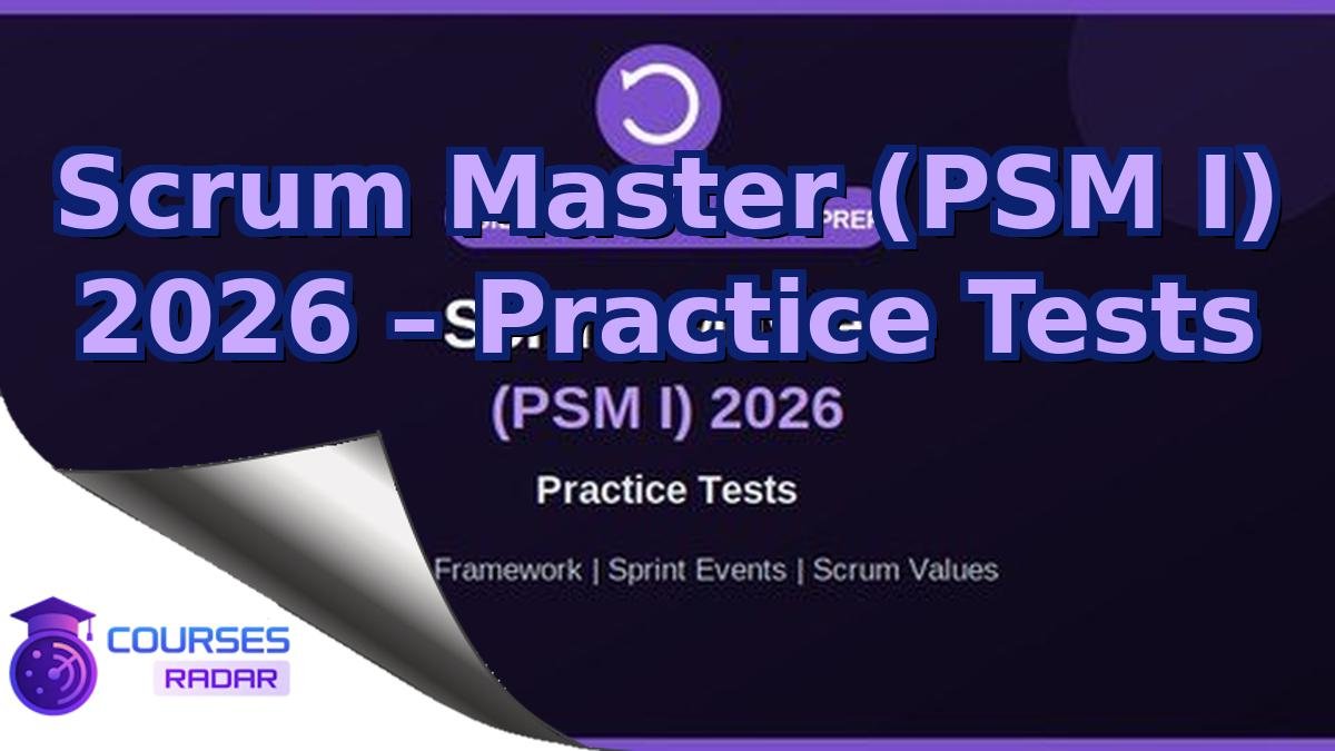 Scrum Master (PSM I) 2026 – Practice Tests