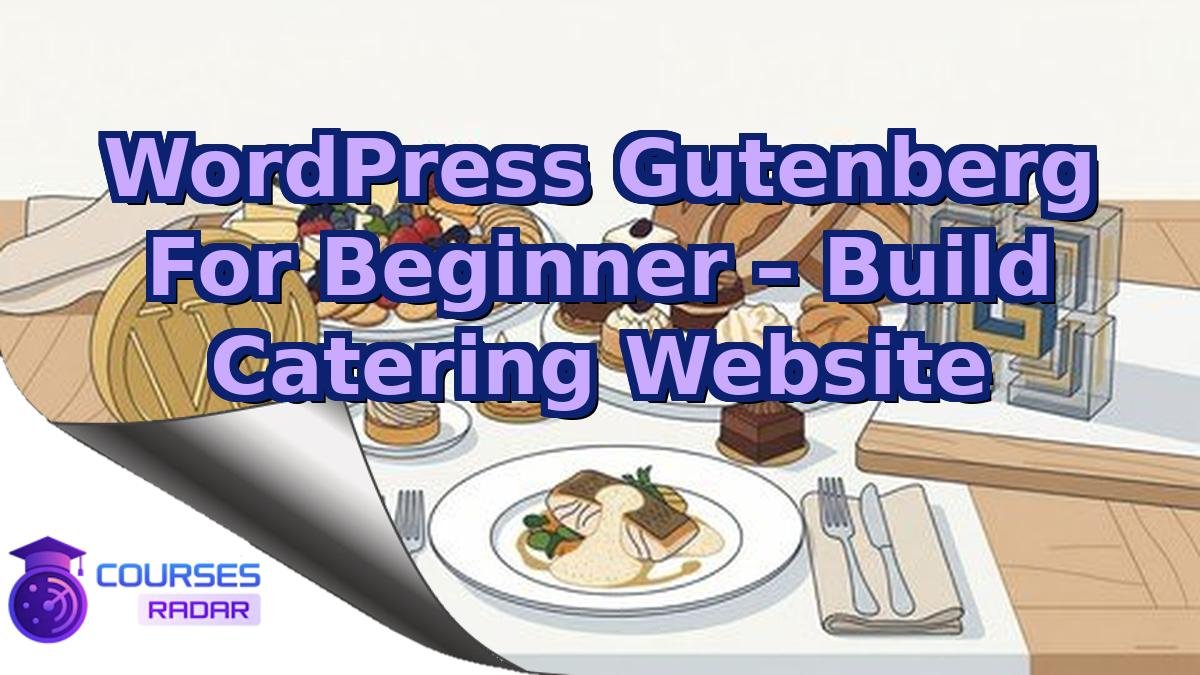 WordPress Gutenberg For Beginner – Build Catering Website