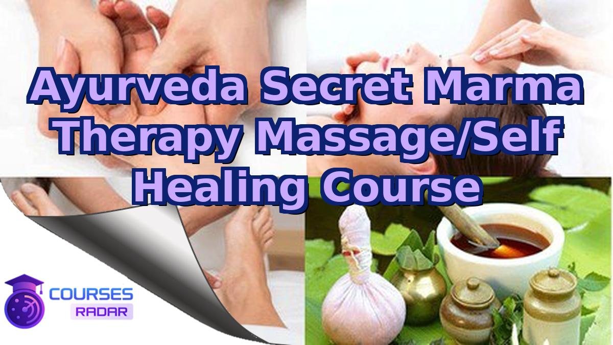 Ayurveda Secret Marma Therapy Massage/Self Healing Course