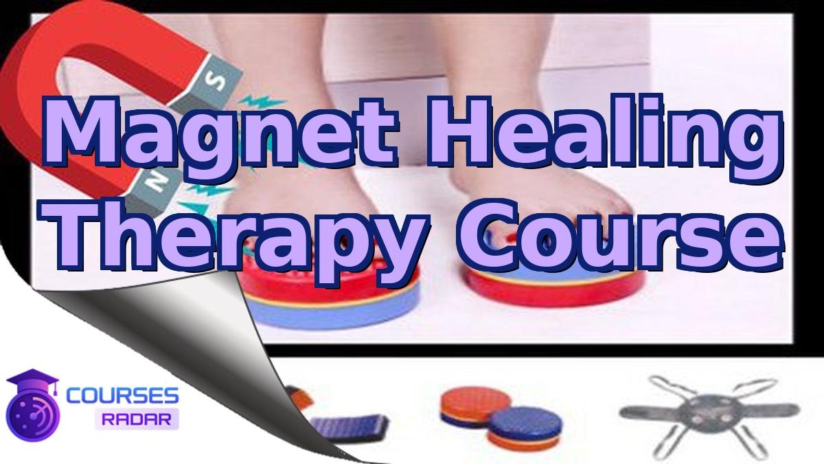 Magnet Healing Therapy Course