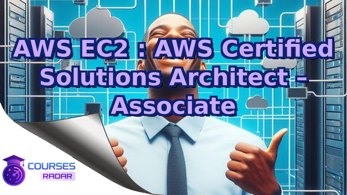 AWS EC2 : AWS Certified Solutions Architect – Associate