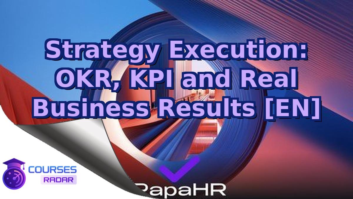 Strategy Execution: OKR, KPI and Real Business Results [EN]