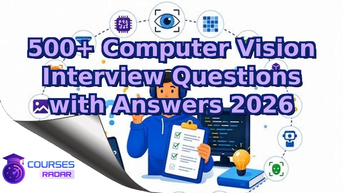500+ Computer Vision Interview Questions with Answers 2026