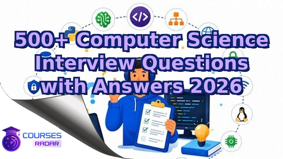 500+ Computer Science Interview Questions with Answers 2026