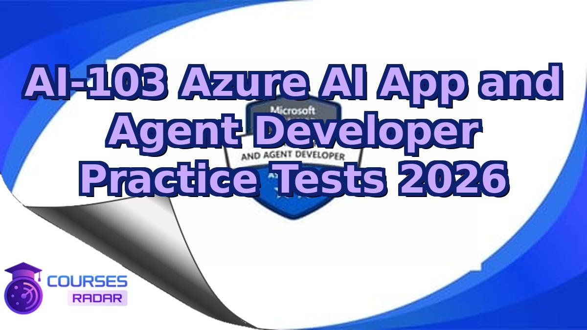 AI-103 Azure AI App and Agent Developer Practice Tests 2026