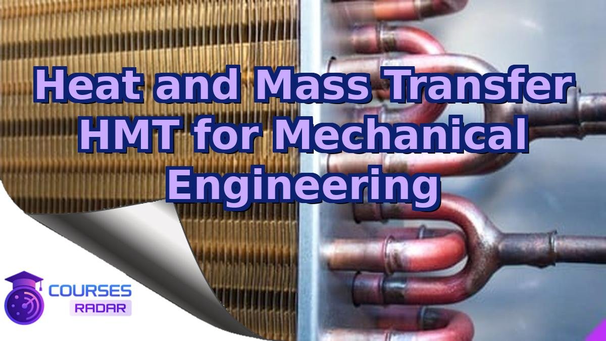 Heat and Mass Transfer HMT for Mechanical Engineering