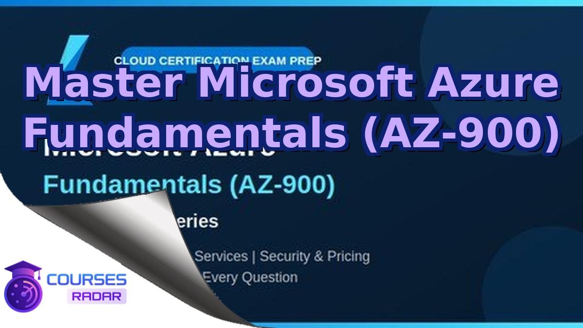 Master Microsoft Azure Fundamentals (AZ-900)