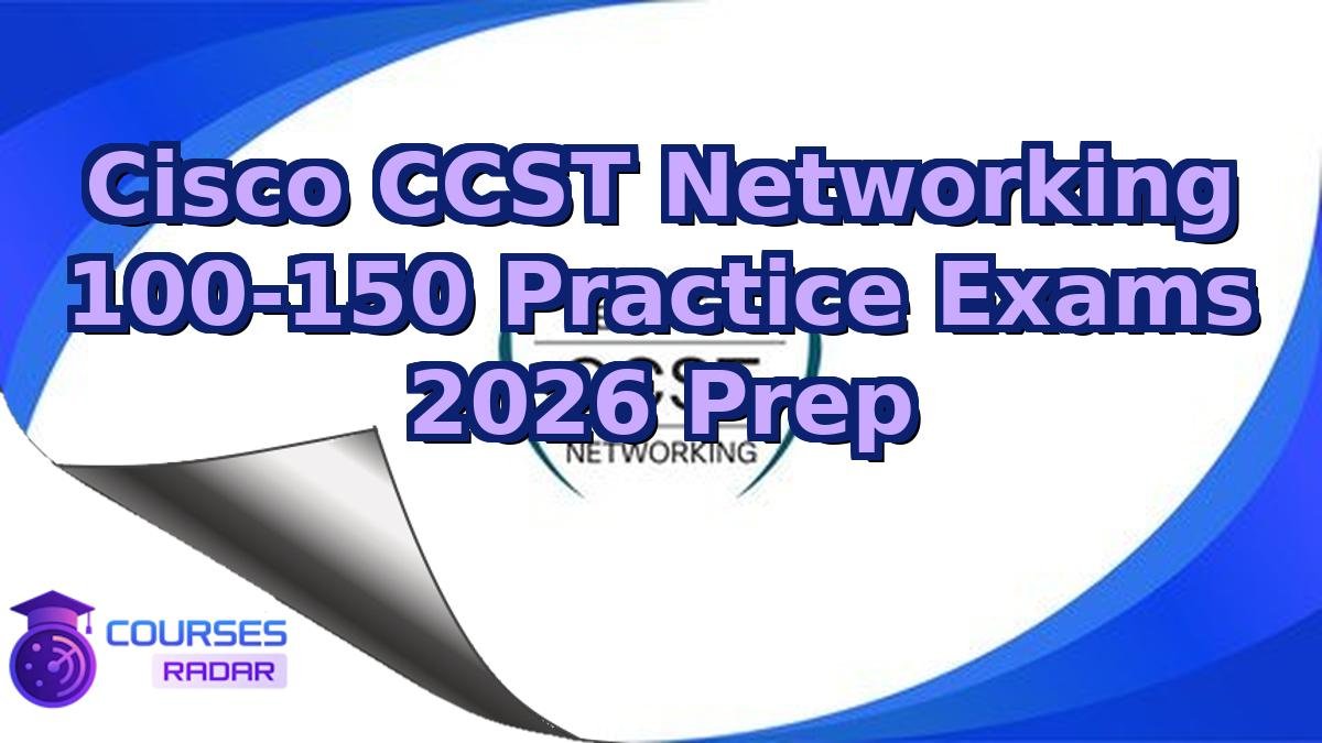 Cisco CCST Networking 100-150 Practice Exams 2026 Prep