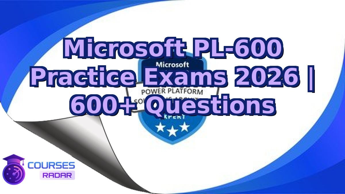 Microsoft PL-600 Practice Exams 2026 | 600+ Questions