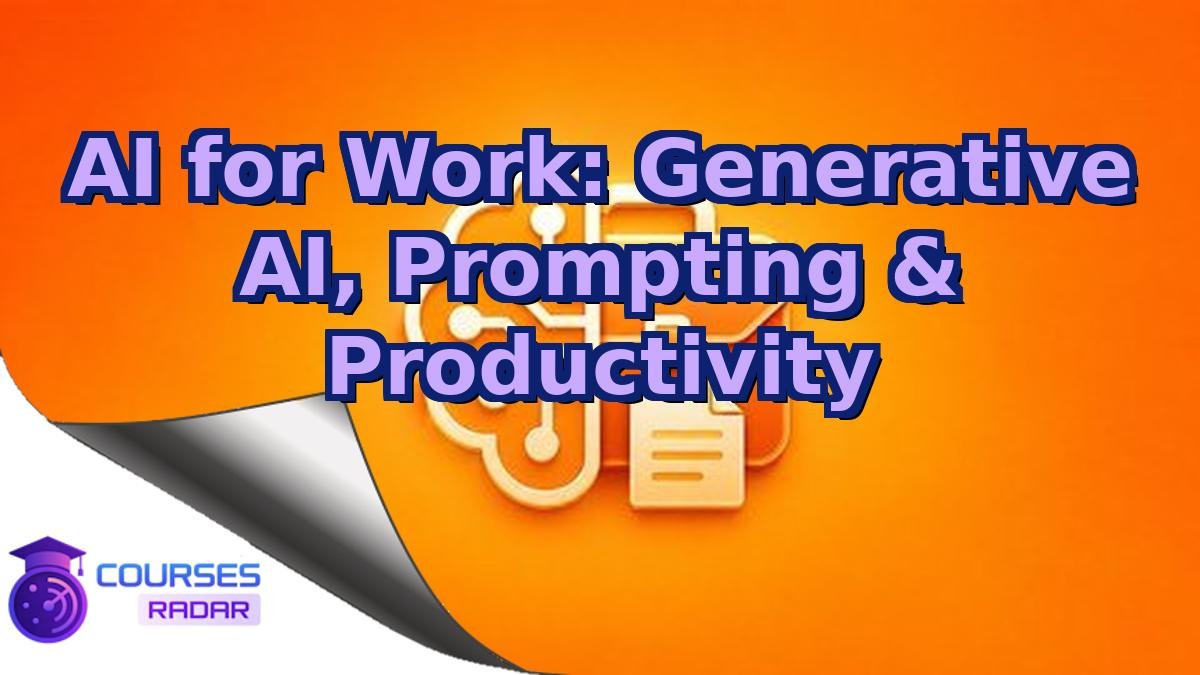 AI for Work: Generative AI, Prompting & Productivity