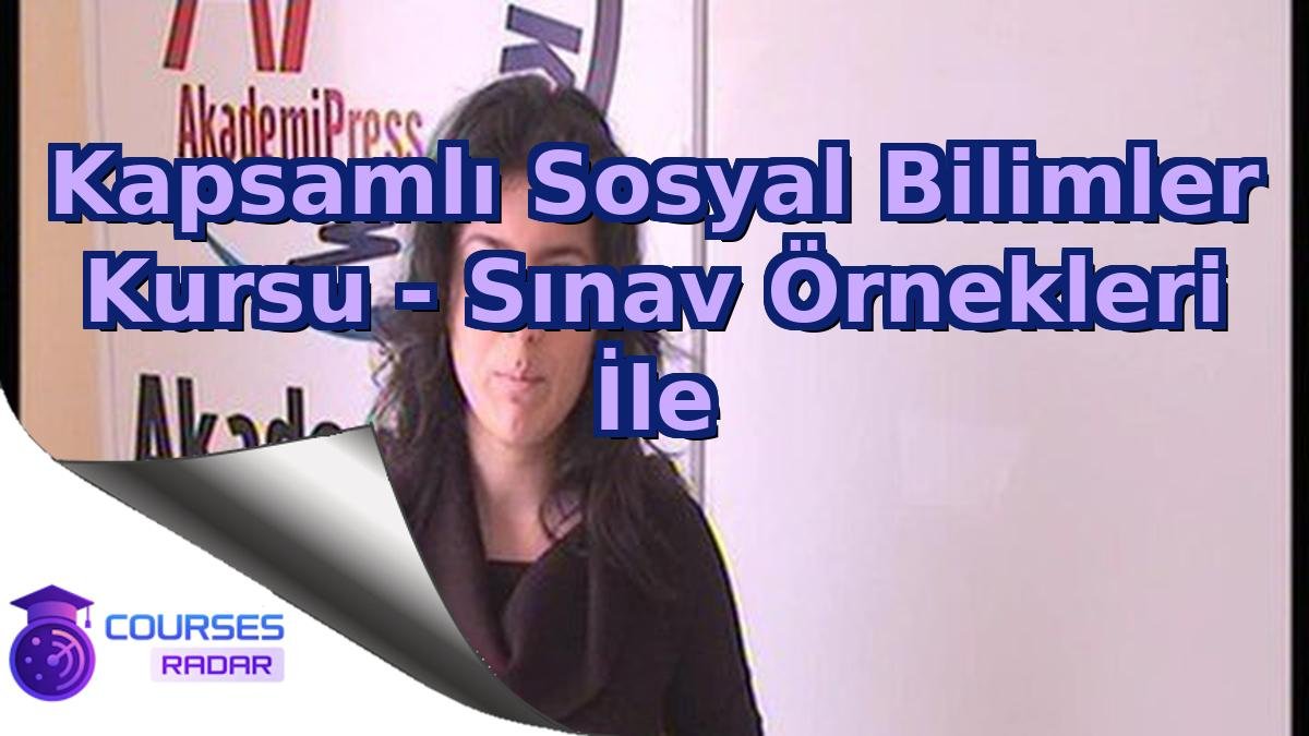 Kapsamlı Sosyal Bilimler Kursu - Sınav Örnekleri İle