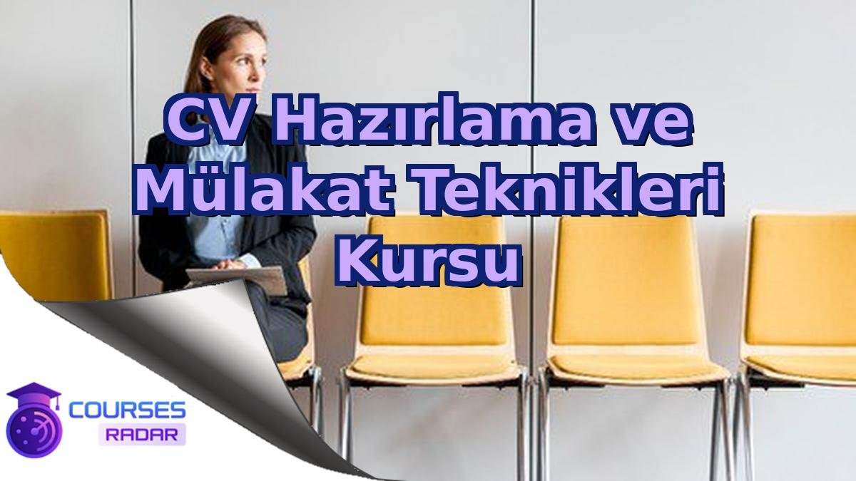 CV Hazırlama ve Mülakat Teknikleri Kursu