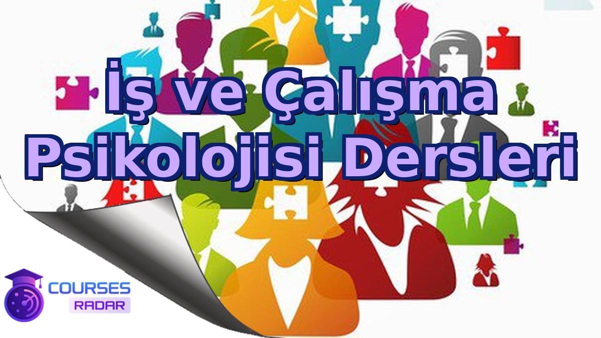 İş ve Çalışma Psikolojisi Dersleri