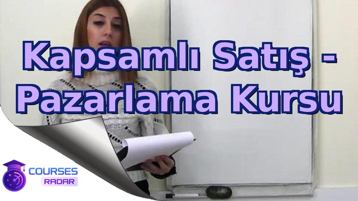 Kapsamlı Satış - Pazarlama Kursu