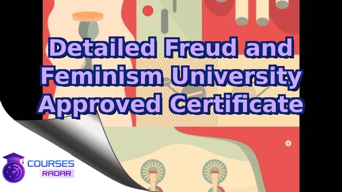 Detailed Freud and Feminism University Approved Certificate