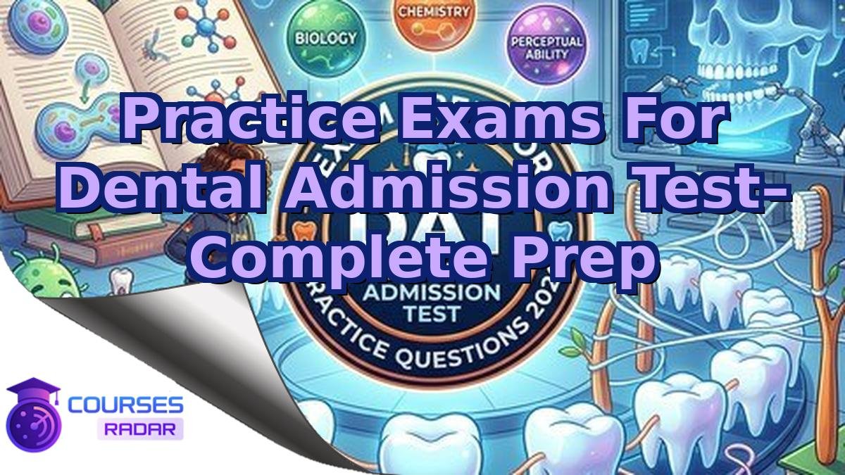 Practice Exams For Dental Admission Test– Complete Prep