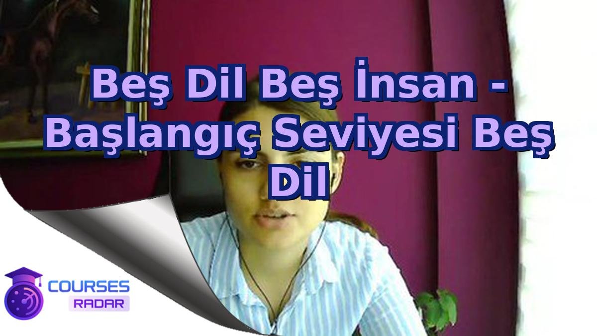 Beş Dil Beş İnsan - Başlangıç Seviyesi Beş Dil