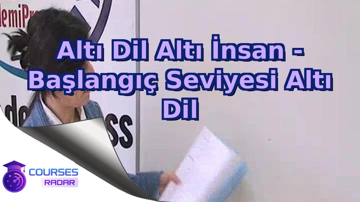 Altı Dil Altı İnsan - Başlangıç Seviyesi Altı Dil