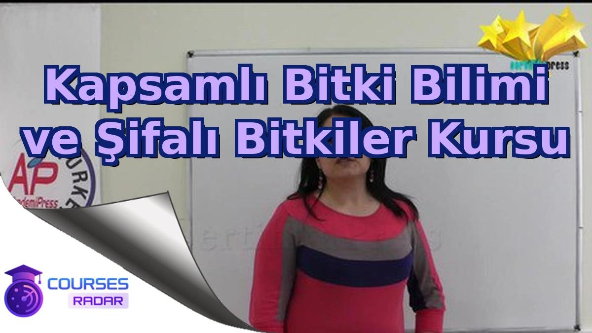 Kapsamlı Bitki Bilimi ve Şifalı Bitkiler Kursu