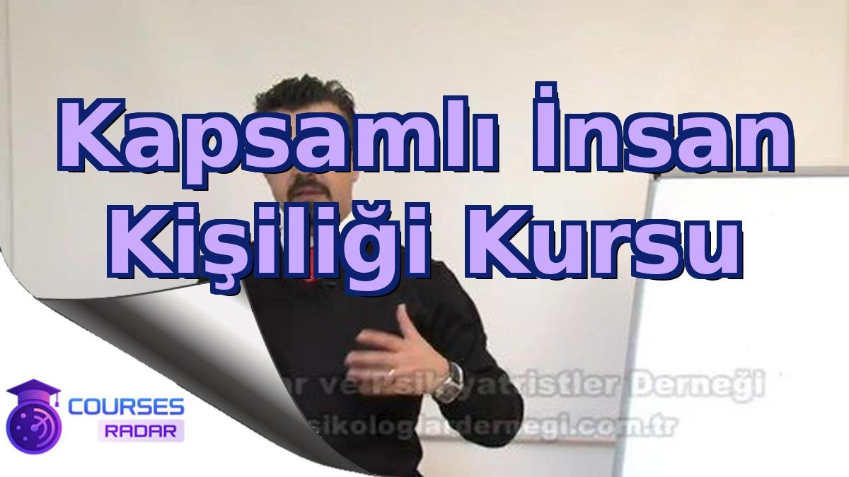 Kapsamlı İnsan Kişiliği Kursu