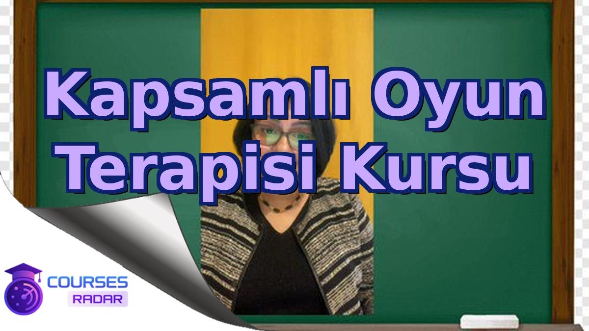 Kapsamlı Oyun Terapisi Kursu