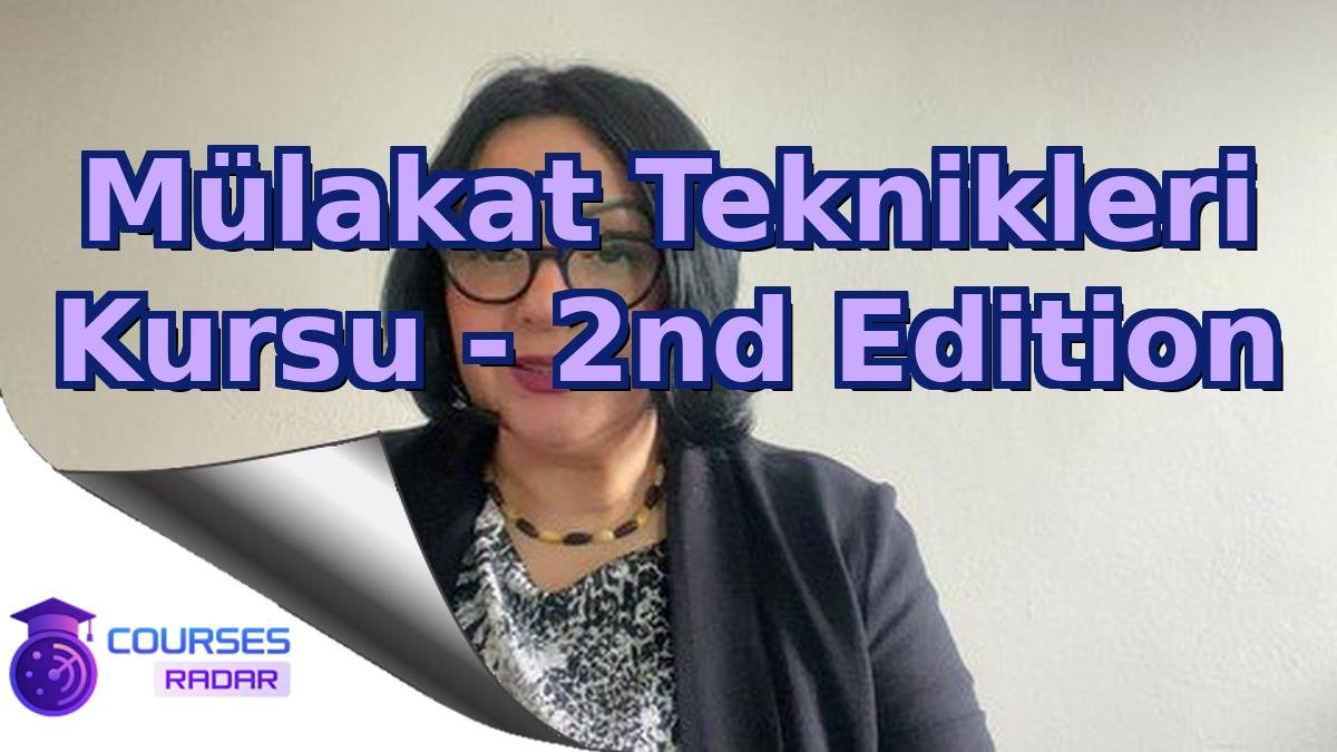 Mülakat Teknikleri Kursu - 2nd Edition