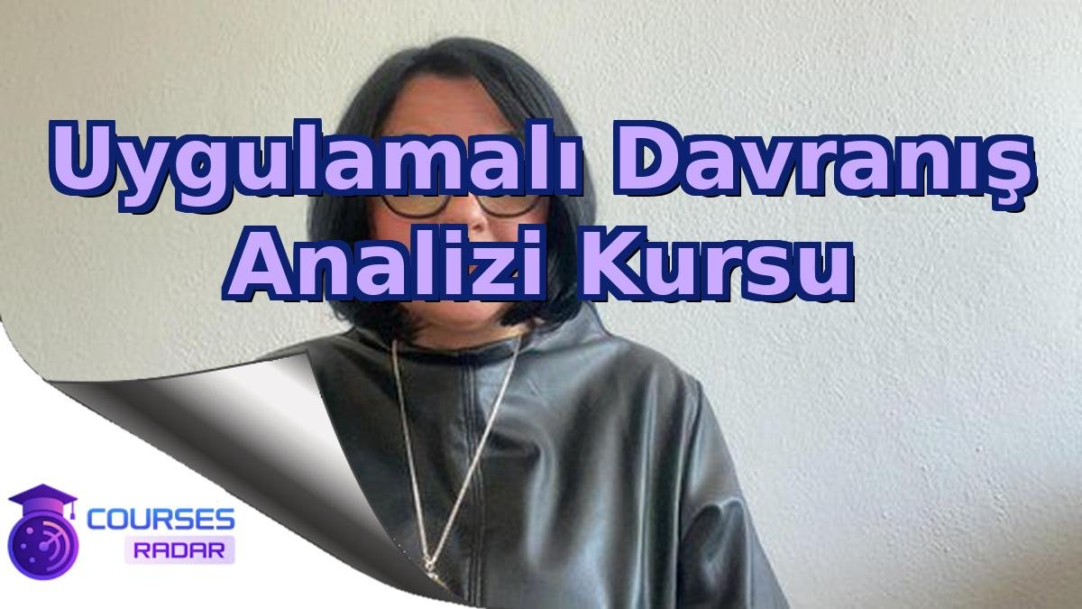 Uygulamalı Davranış Analizi Kursu