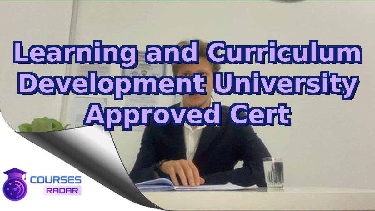 Learning and Curriculum Development University Approved Cert
